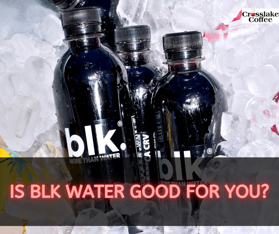 Is Blk Water Good for You
